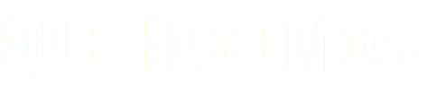 QUÉ HACEMOS