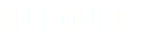 EN DÓNDE